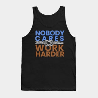 nobody cares work harder Tank Top